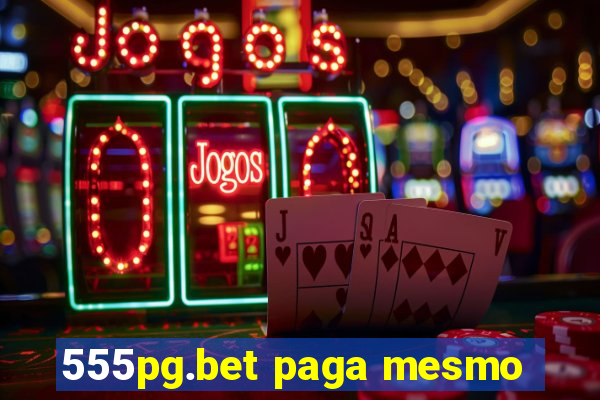 555pg.bet paga mesmo